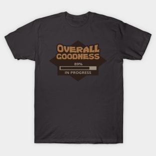 Overall Goodness 89% in Progress T-Shirt